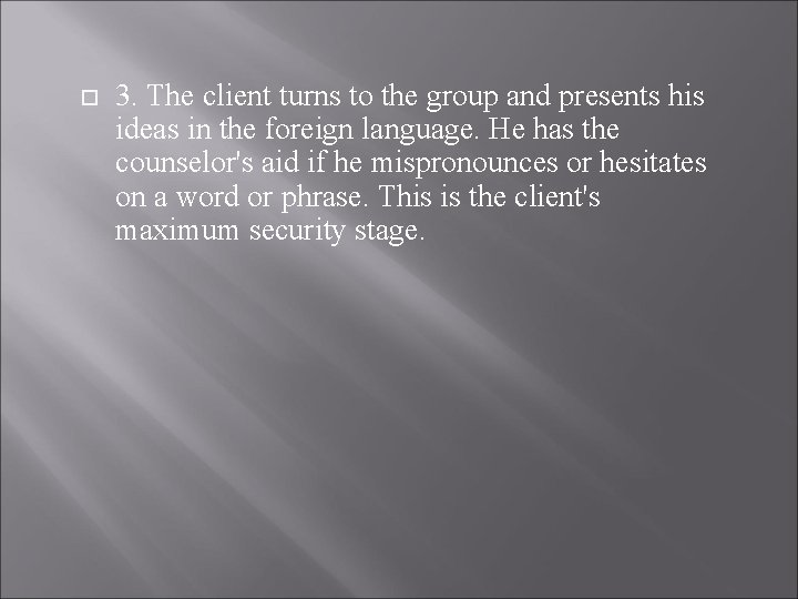  3. The client turns to the group and presents his ideas in the