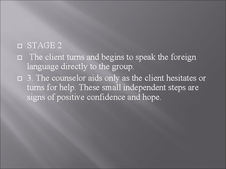  STAGE 2 The client turns and begins to speak the foreign language directly