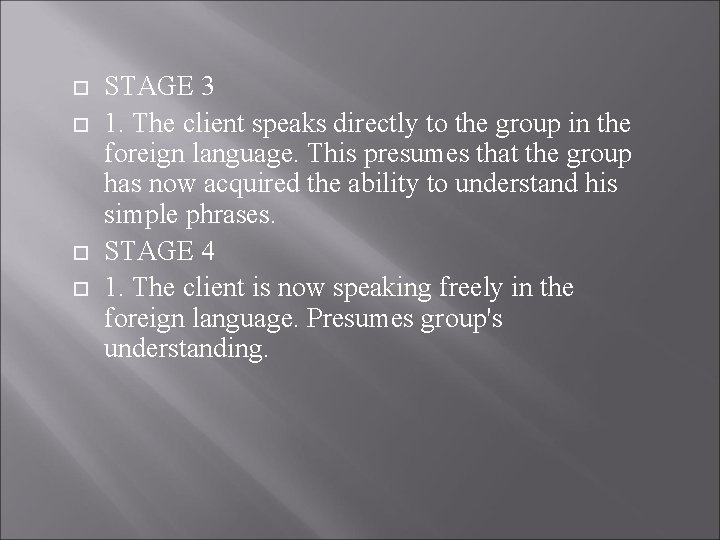  STAGE 3 1. The client speaks directly to the group in the foreign