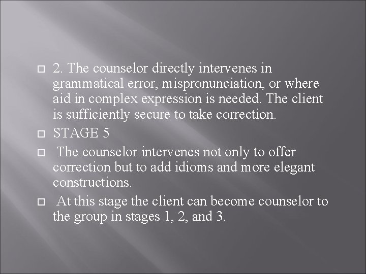  2. The counselor directly intervenes in grammatical error, mispronunciation, or where aid in