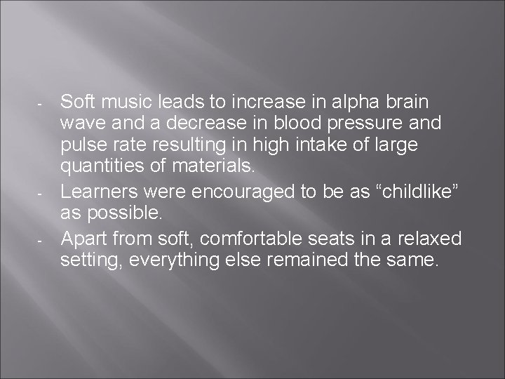 - - Soft music leads to increase in alpha brain wave and a decrease