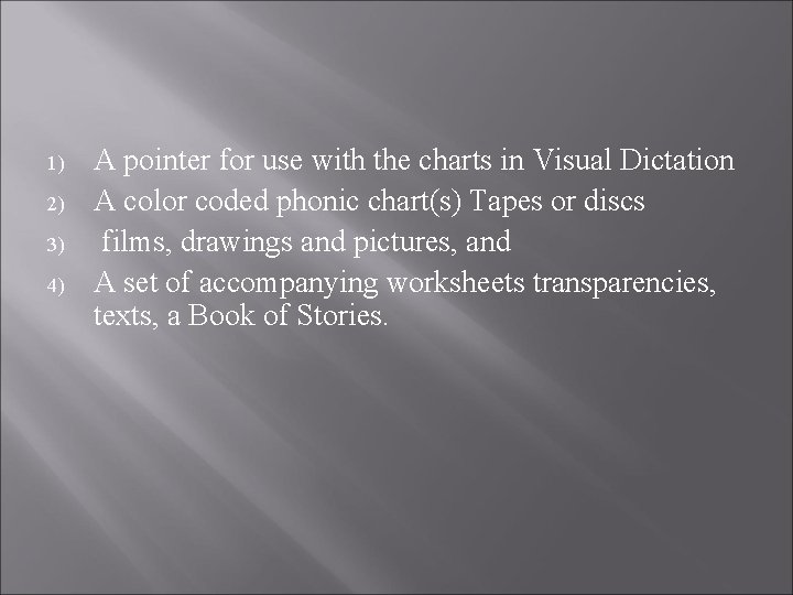 1) 2) 3) 4) A pointer for use with the charts in Visual Dictation