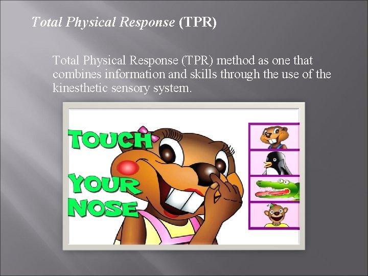 Total Physical Response (TPR) method as one that combines information and skills through the