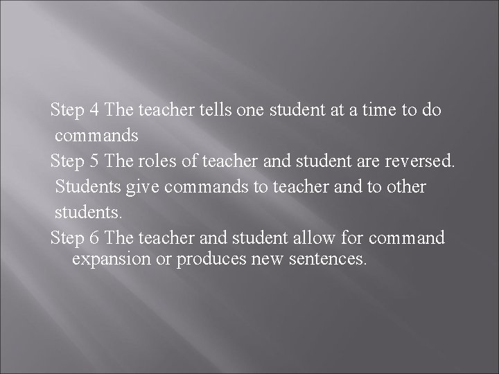 Step 4 The teacher tells one student at a time to do commands Step