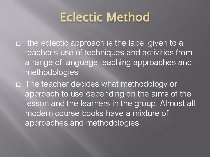 Eclectic Method the eclectic approach is the label given to a teacher's use of
