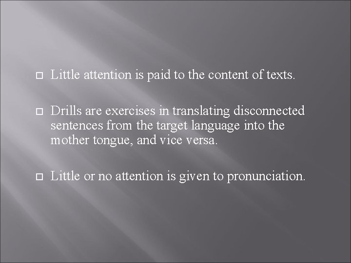  Little attention is paid to the content of texts. Drills are exercises in