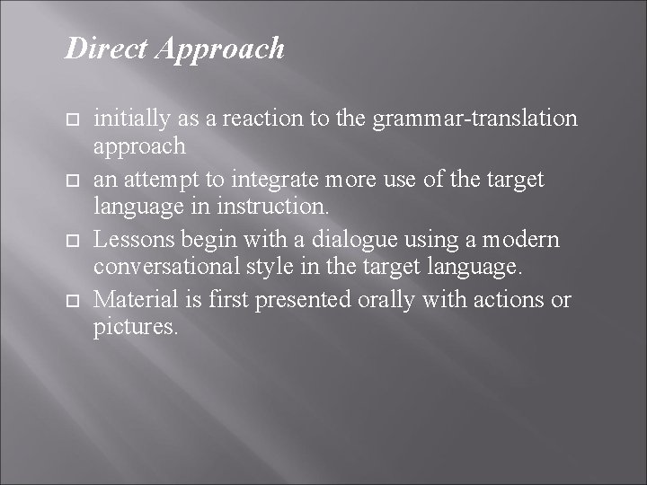Direct Approach initially as a reaction to the grammar-translation approach an attempt to integrate