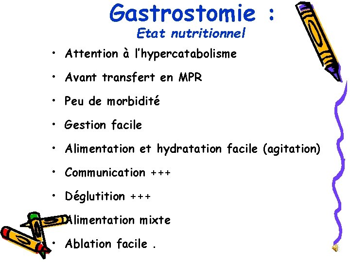Gastrostomie : Etat nutritionnel • Attention à l’hypercatabolisme • Avant transfert en MPR •