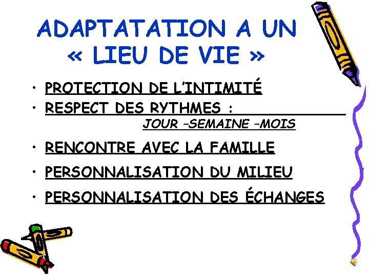 ADAPTATATION A UN « LIEU DE VIE » • PROTECTION DE L’INTIMITÉ • RESPECT