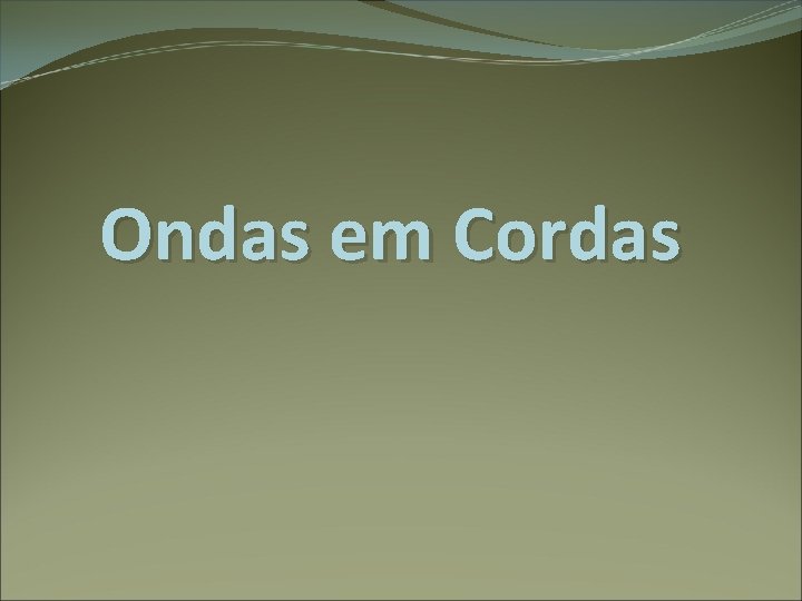 Ondas em Cordas 