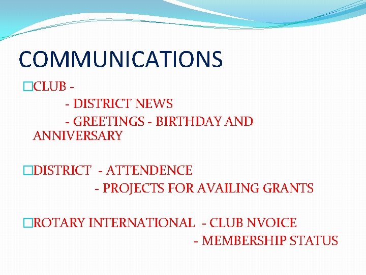 COMMUNICATIONS �CLUB - DISTRICT NEWS - GREETINGS - BIRTHDAY AND ANNIVERSARY �DISTRICT - ATTENDENCE