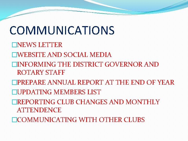 COMMUNICATIONS �NEWS LETTER �WEBSITE AND SOCIAL MEDIA �INFORMING THE DISTRICT GOVERNOR AND ROTARY STAFF