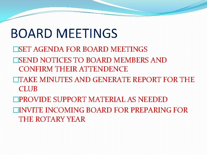 BOARD MEETINGS �SET AGENDA FOR BOARD MEETINGS �SEND NOTICES TO BOARD MEMBERS AND CONFIRM