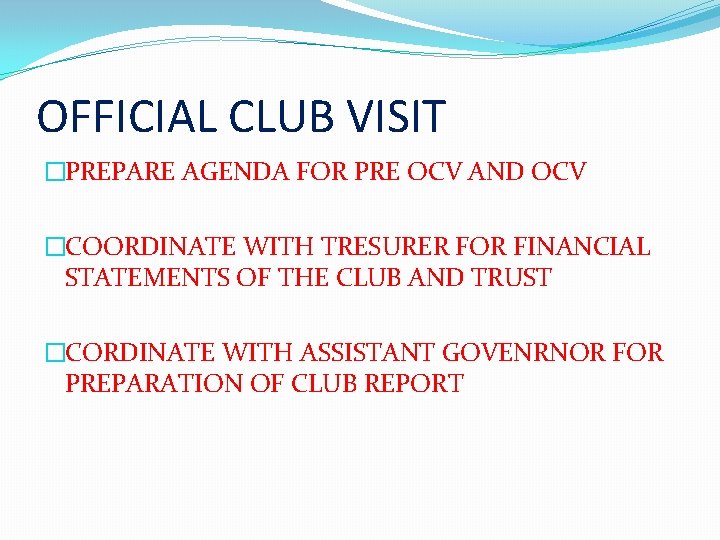 OFFICIAL CLUB VISIT �PREPARE AGENDA FOR PRE OCV AND OCV �COORDINATE WITH TRESURER FOR