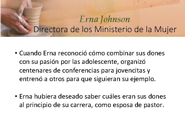Erna Johnson Directora de los Ministerio de la Mujer • Cuando Erna reconoció cómo