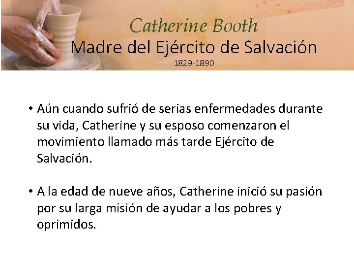 Catherine Booth Madre del Ejército de Salvación 1829 -1890 • Aún cuando sufrió de