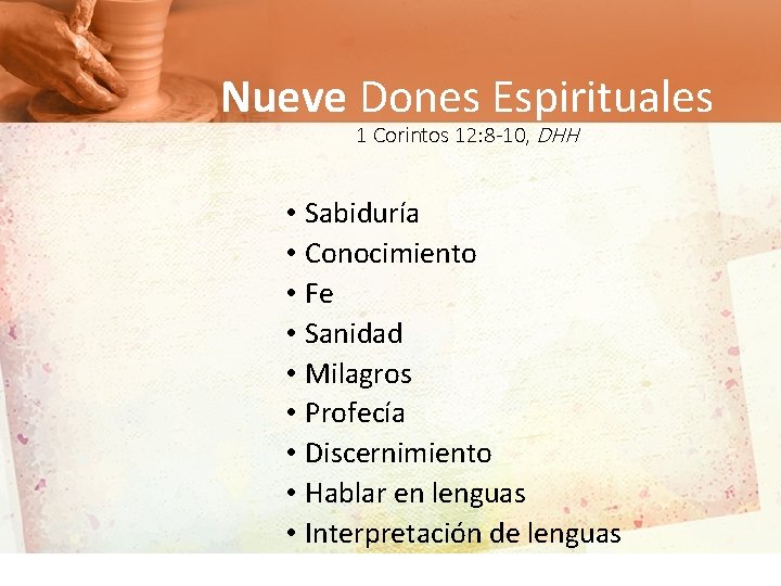 Nueve Dones Espirituales 1 Corintos 12: 8 -10, DHH • Sabiduría • Conocimiento •