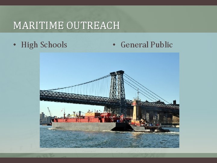 MARITIME OUTREACH • High Schools • General Public MARITIME OUTREACH • High Schools • General Public
