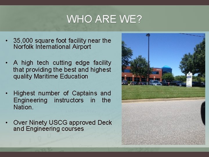 WHO ARE WE? • 35, 000 square foot facility near the Norfolk International Airport WHO ARE WE? • 35, 000 square foot facility near the Norfolk International Airport