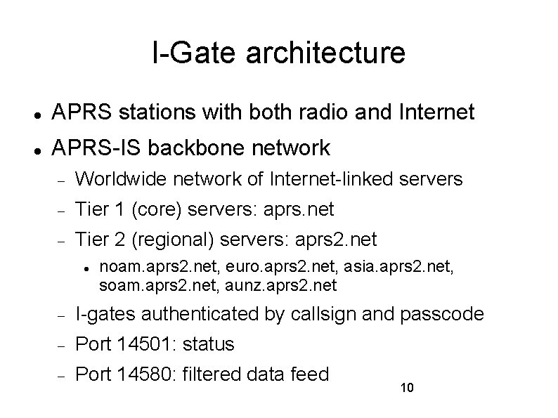 I-Gate architecture APRS stations with both radio and Internet APRS-IS backbone network Worldwide network