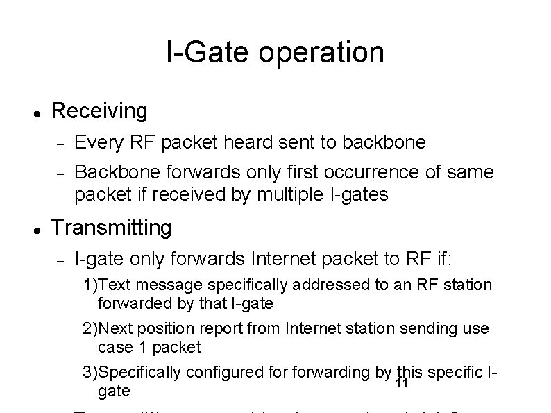 I-Gate operation Receiving Every RF packet heard sent to backbone Backbone forwards only first