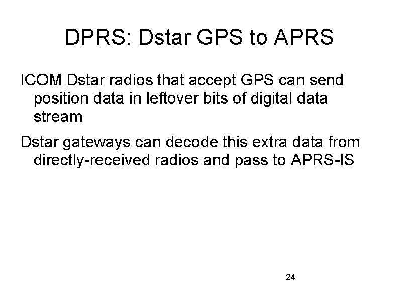 DPRS: Dstar GPS to APRS ICOM Dstar radios that accept GPS can send position