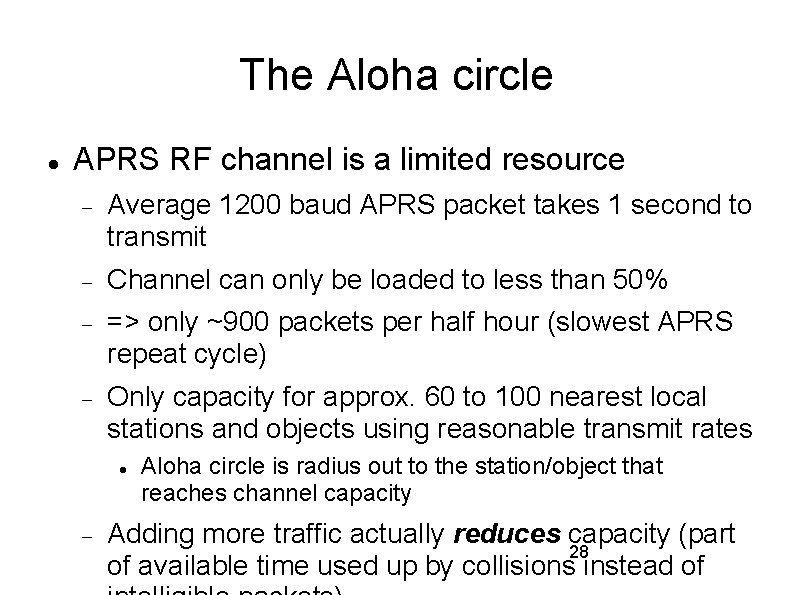 The Aloha circle APRS RF channel is a limited resource Average 1200 baud APRS
