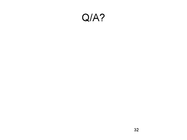 Q/A? 32 