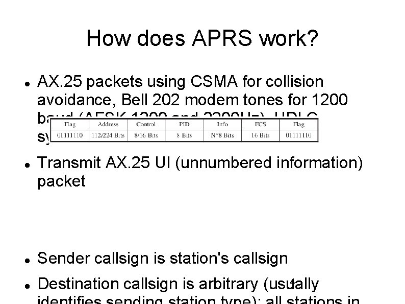 How does APRS work? AX. 25 packets using CSMA for collision avoidance, Bell 202