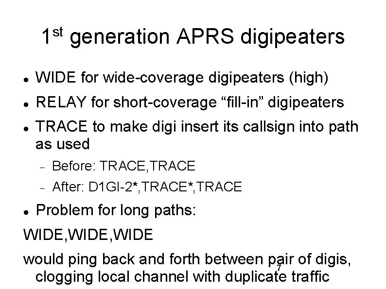 st 1 generation APRS digipeaters WIDE for wide-coverage digipeaters (high) RELAY for short-coverage “fill-in”