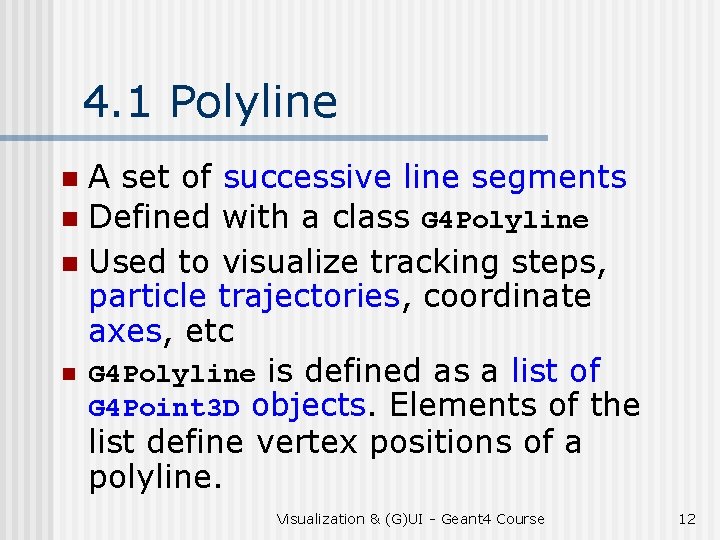 4. 1 Polyline A set of successive line segments n Defined with a class