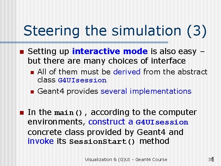 Steering the simulation (3) n n Setting up interactive mode is also easy –