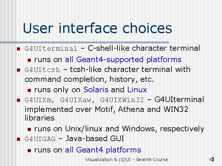 User interface choices n G 4 UIterminal – C-shell-like character terminal runs on all