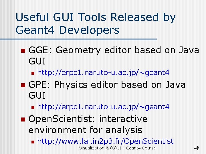 Useful GUI Tools Released by Geant 4 Developers n GGE: Geometry editor based on