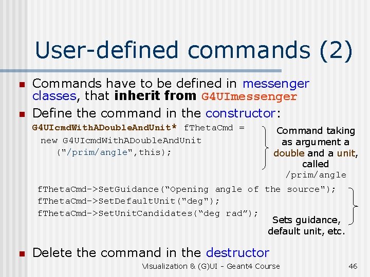 User-defined commands (2) n n Commands have to be defined in messenger classes, that