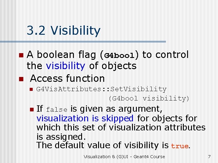 3. 2 Visibility A boolean flag (G 4 bool) to control the visibility of