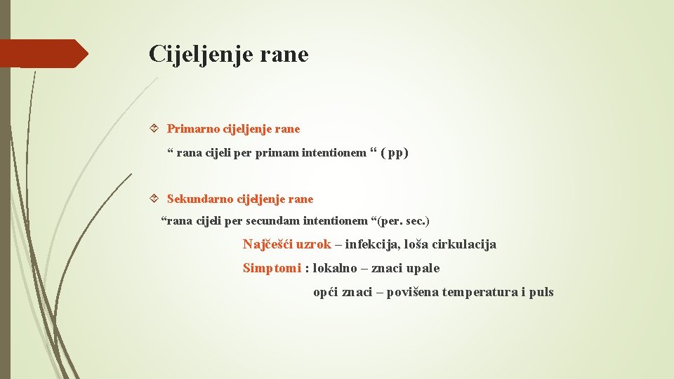 Cijeljenje rane Primarno cijeljenje rane “ rana cijeli per primam intentionem “ ( pp)