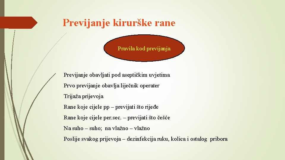 Previjanje kirurške rane Pravila kod previjanja Previjanje obavljati pod aseptičkim uvjetima Prvo previjanje obavlja