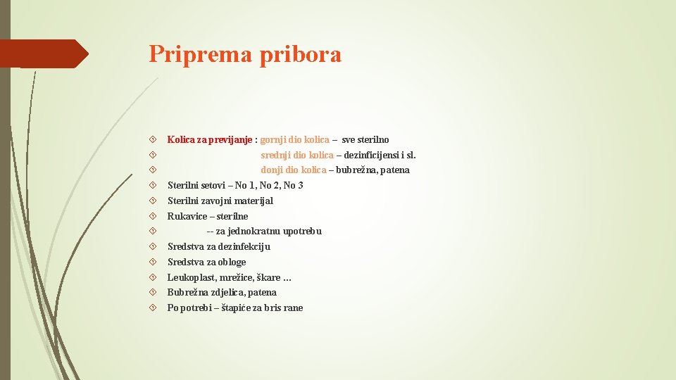 Priprema pribora Kolica za previjanje : gornji dio kolica – sve sterilno srednji dio