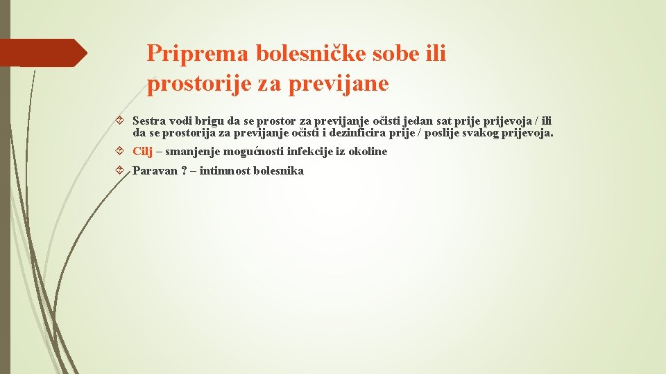 Priprema bolesničke sobe ili prostorije za previjane Sestra vodi brigu da se prostor za Priprema bolesničke sobe ili prostorije za previjane Sestra vodi brigu da se prostor za