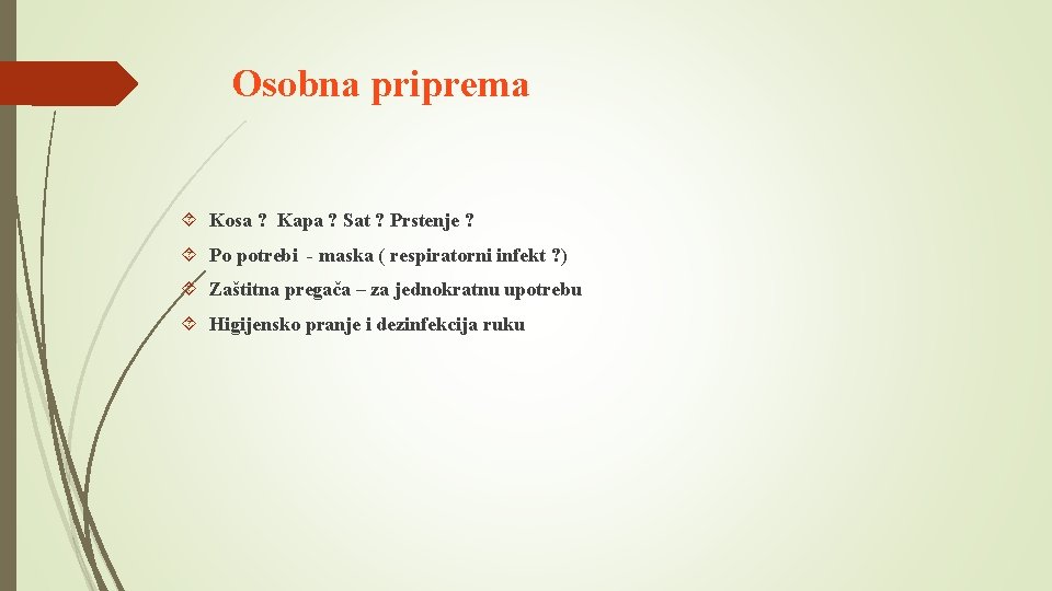 Osobna priprema Kosa ? Kapa ? Sat ? Prstenje ? Po potrebi - maska