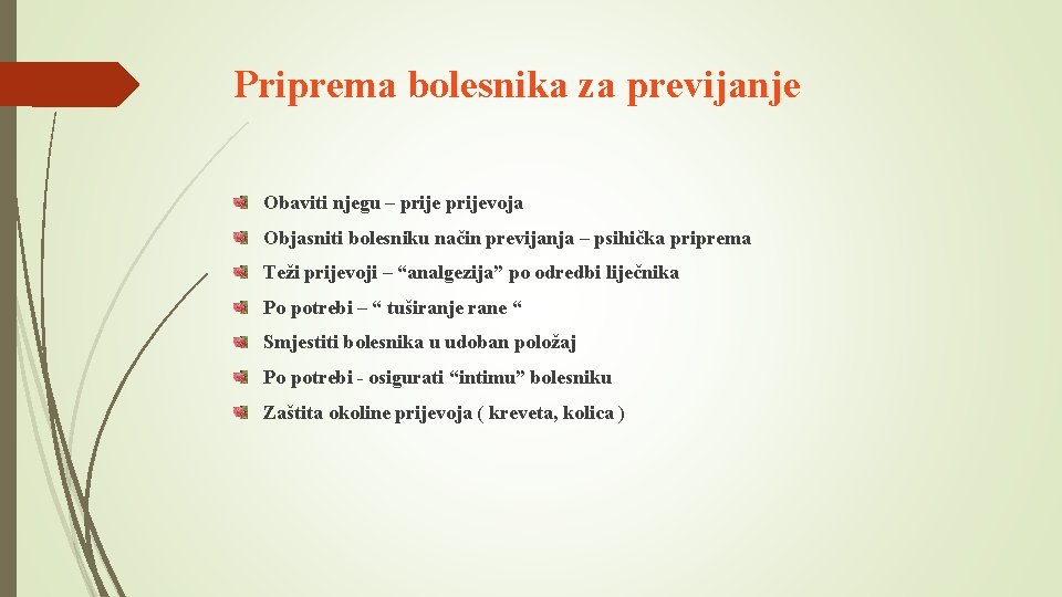 Priprema bolesnika za previjanje Obaviti njegu – prijevoja Objasniti bolesniku način previjanja – psihička