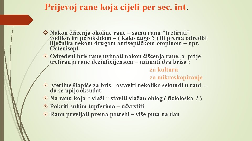 Prijevoj rane koja cijeli per sec. int. Nakon čišćenja okoline rane – samu ranu Prijevoj rane koja cijeli per sec. int. Nakon čišćenja okoline rane – samu ranu