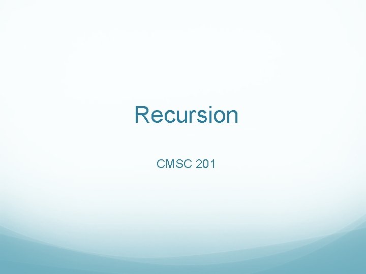 Recursion CMSC 201 