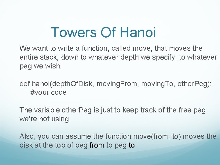 Towers Of Hanoi We want to write a function, called move, that moves the