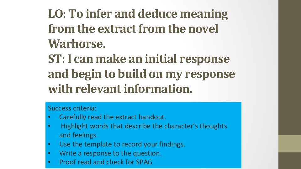 LO: To infer and deduce meaning from the extract from the novel Warhorse. ST: