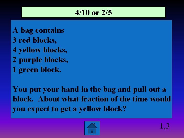 4/10 or 2/5 A bag contains 3 red blocks, 4 yellow blocks, 2 purple