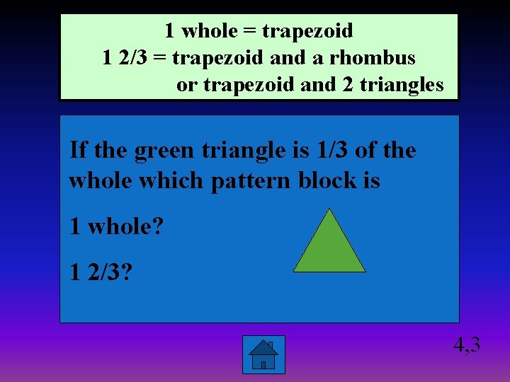 1 whole = trapezoid 1 2/3 = trapezoid and a rhombus or trapezoid and