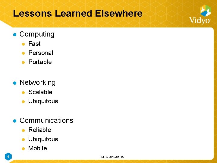 Lessons Learned Elsewhere Computing Fast Personal Portable Networking Scalable Ubiquitous Communications Reliable Ubiquitous Mobile Lessons Learned Elsewhere Computing Fast Personal Portable Networking Scalable Ubiquitous Communications Reliable Ubiquitous Mobile