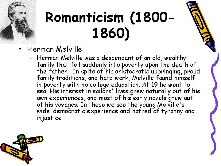 Romanticism (18001860) • Herman Melville – Herman Melville was a descendant of an old,